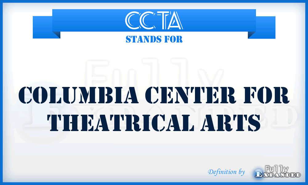 CCTA - Columbia Center for Theatrical Arts