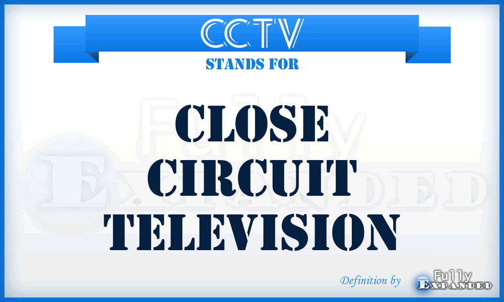CCTV - Close Circuit Television
