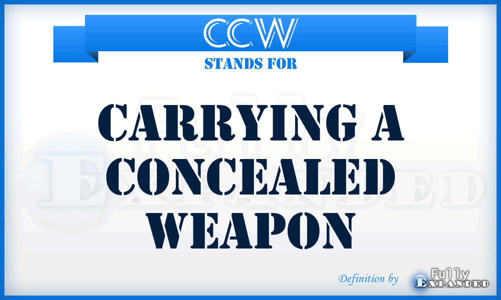 CCW - Carrying a Concealed Weapon