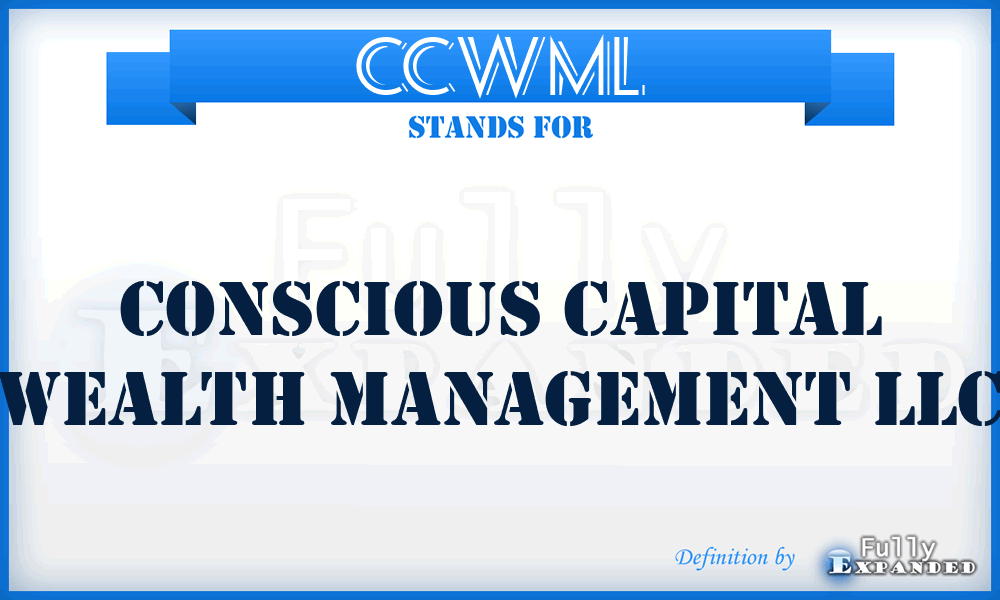 CCWML - Conscious Capital Wealth Management LLC