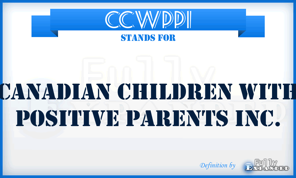 CCWPPI - Canadian Children With Positive Parents Inc.