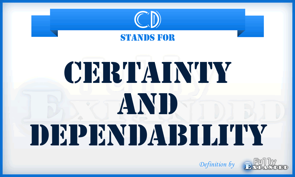 CD - Certainty And Dependability