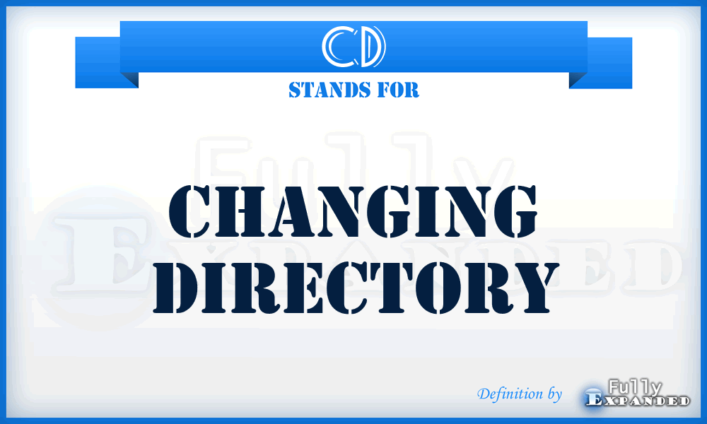 CD - Changing Directory