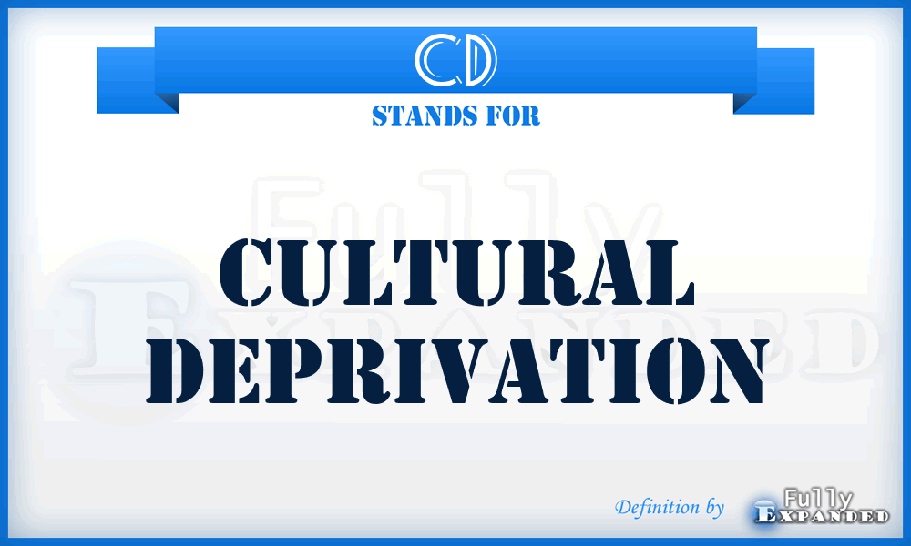 CD - cultural deprivation