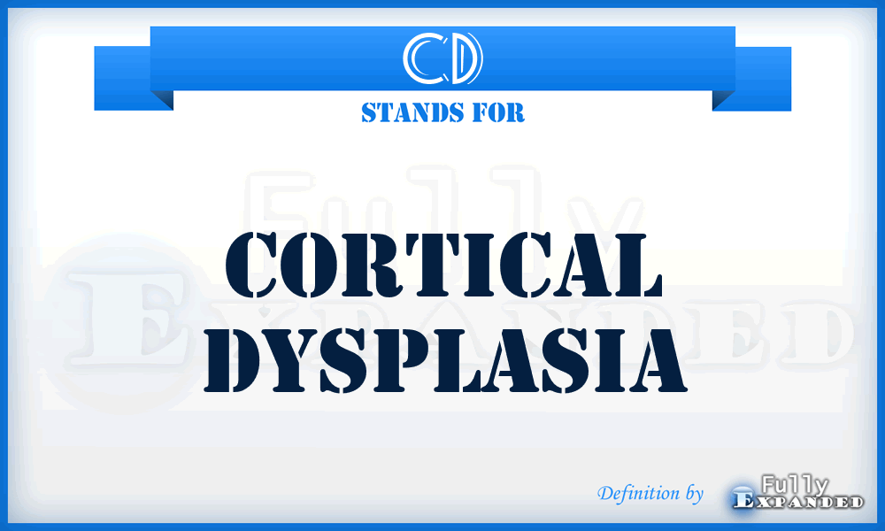 CD - cortical dysplasia