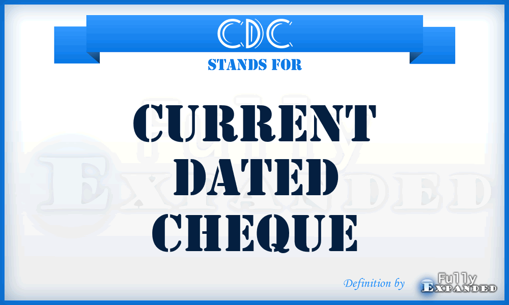 CDC - Current Dated Cheque