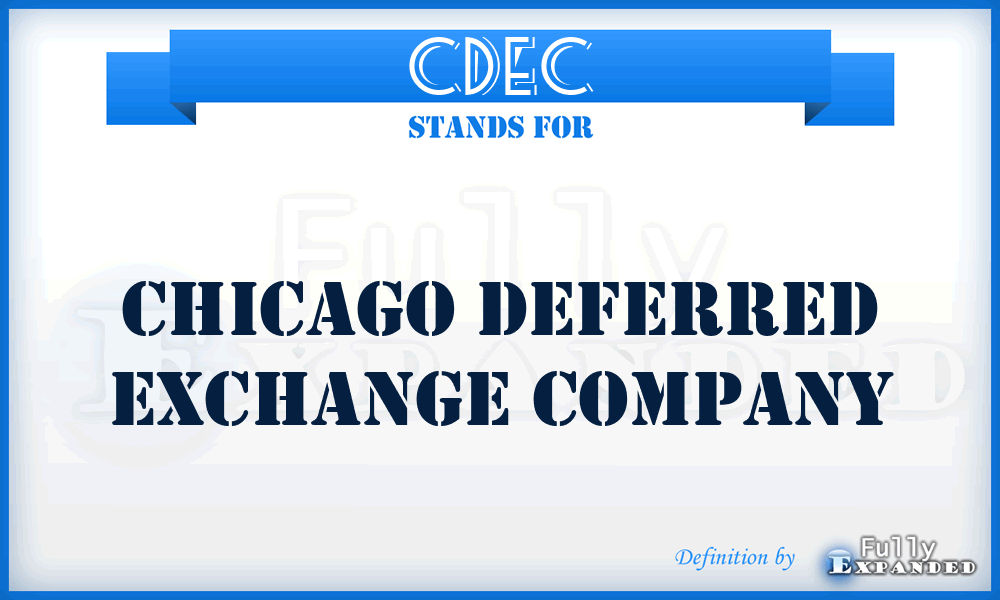 CDEC - Chicago Deferred Exchange Company