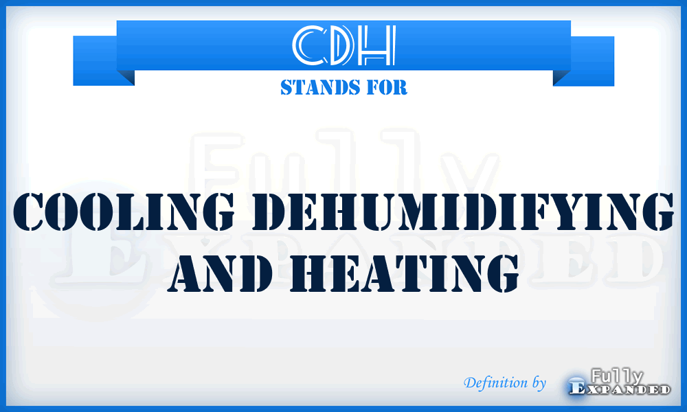 CDH - Cooling Dehumidifying and Heating