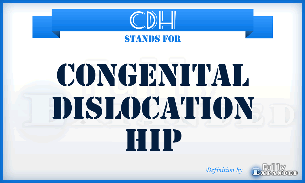 CDH - congenital dislocation hip