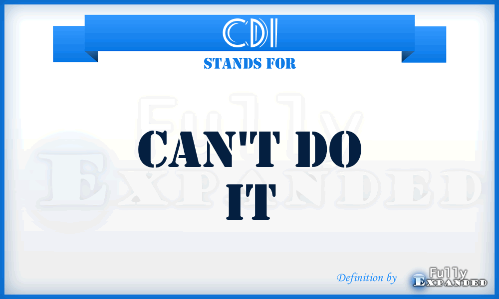 CDI - Can't Do It
