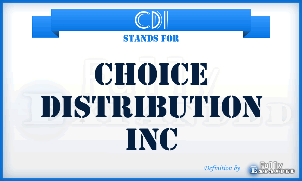 CDI - Choice Distribution Inc