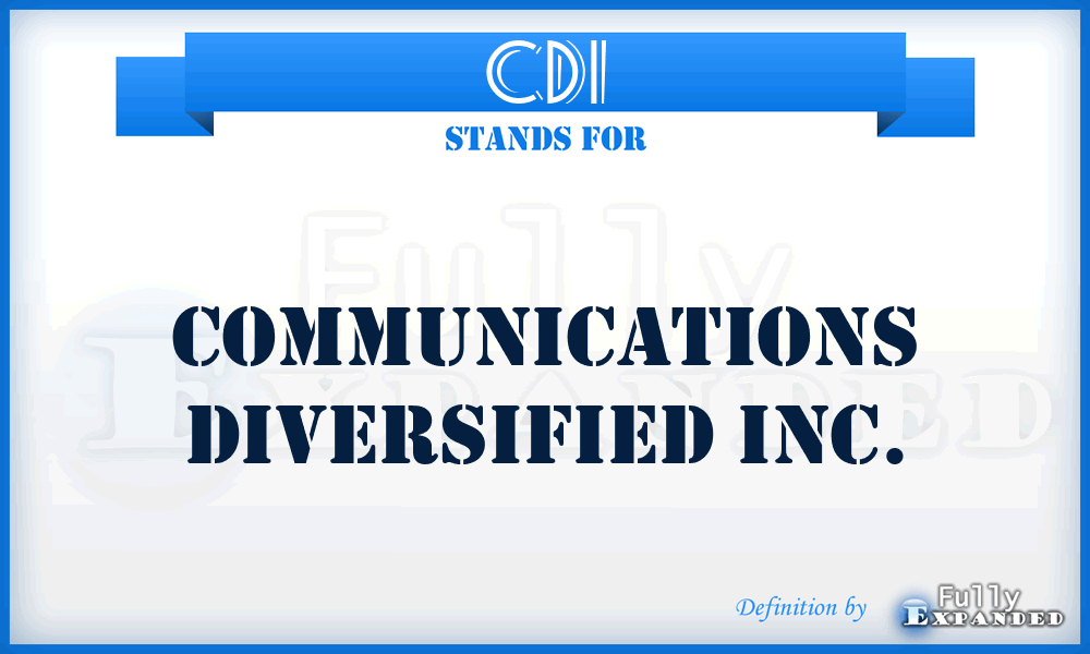 CDI - Communications Diversified Inc.