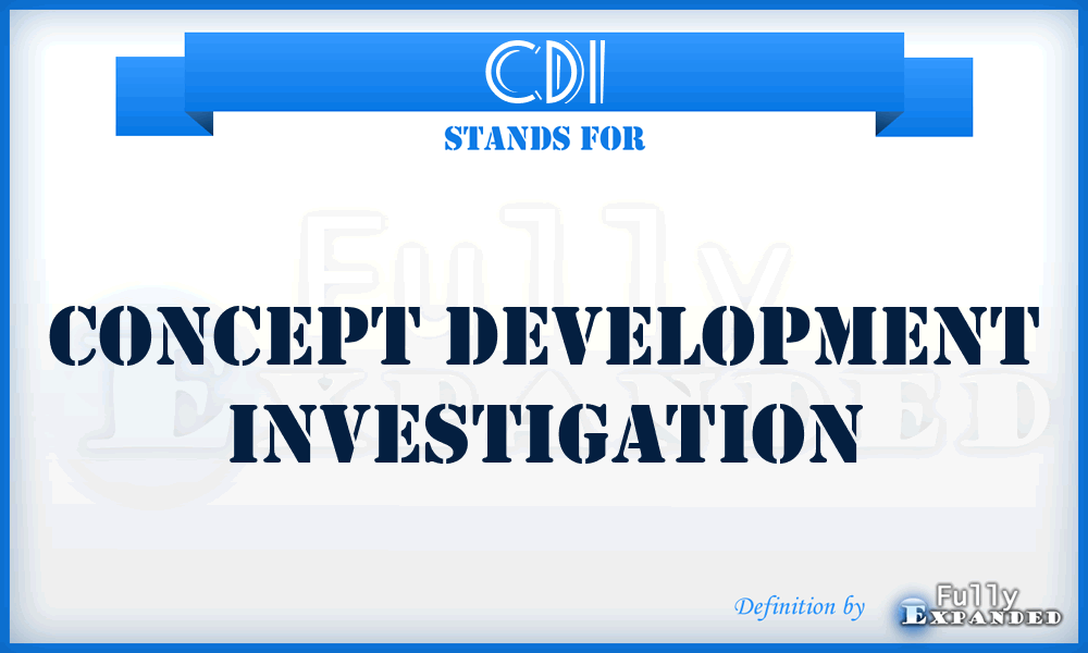 CDI - concept development investigation