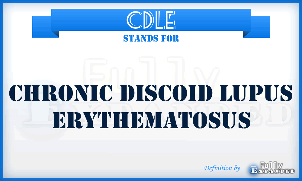 CDLE - chronic discoid lupus erythematosUs