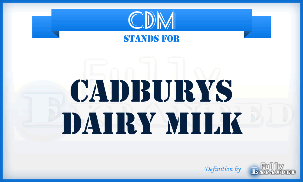 CDM - Cadburys Dairy Milk