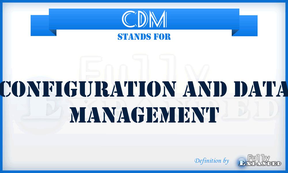 CDM - Configuration and Data Management