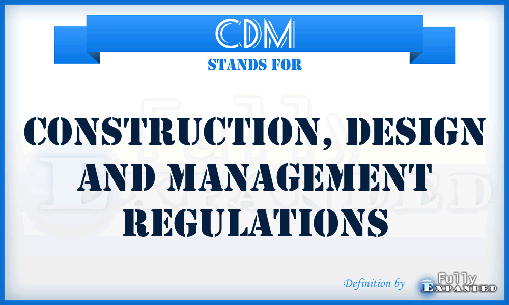 CDM - Construction, Design and Management Regulations