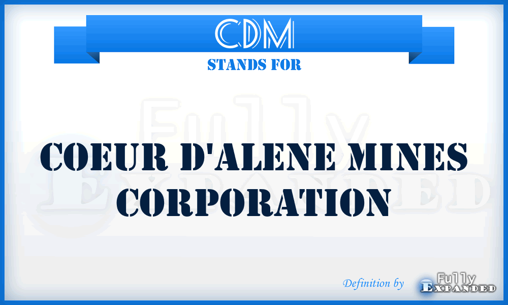 CDM - Coeur d'Alene Mines Corporation