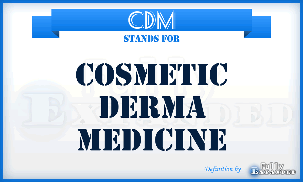 CDM - Cosmetic Derma Medicine