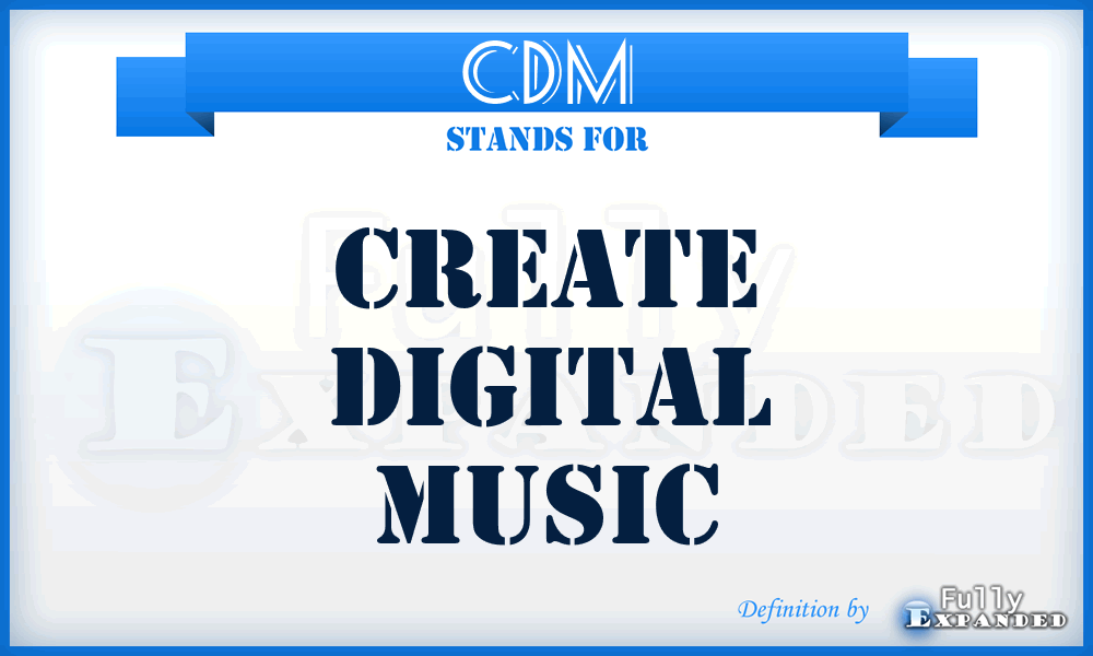 CDM - Create Digital Music