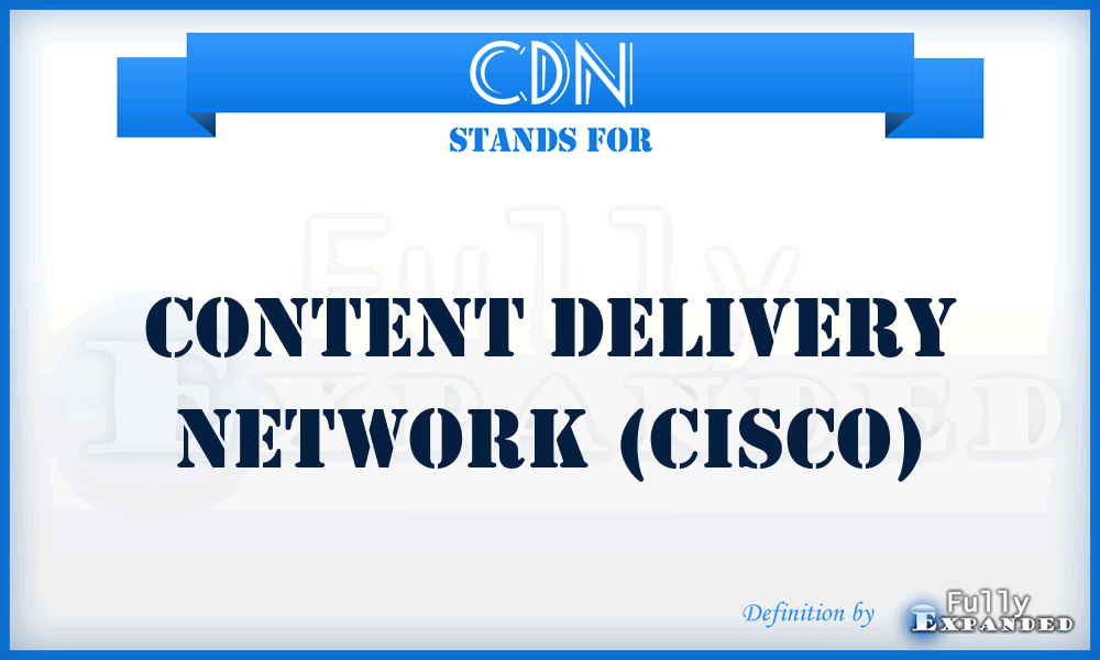 CDN - Content Delivery Network (Cisco)