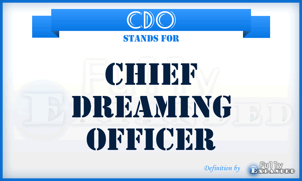 CDO - Chief Dreaming Officer