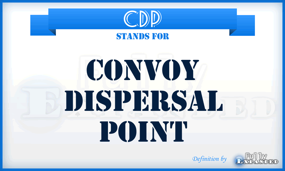 CDP - Convoy Dispersal Point