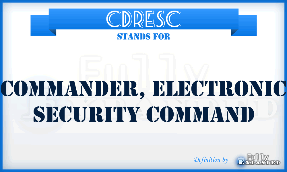 CDRESC - Commander, Electronic Security Command