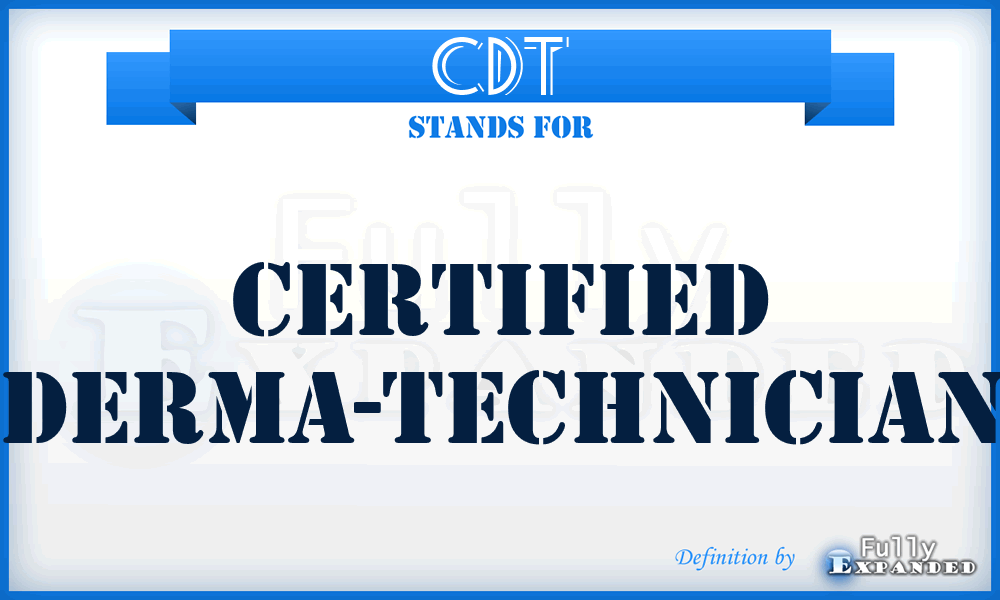 CDT - Certified Derma-Technician