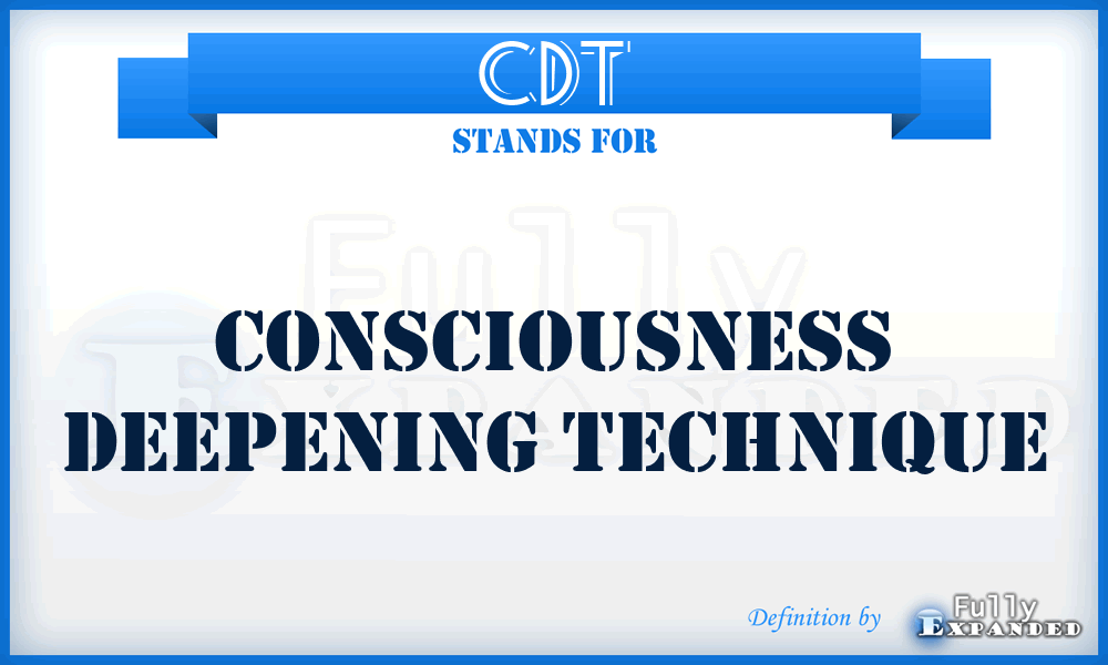 CDT - Consciousness Deepening Technique