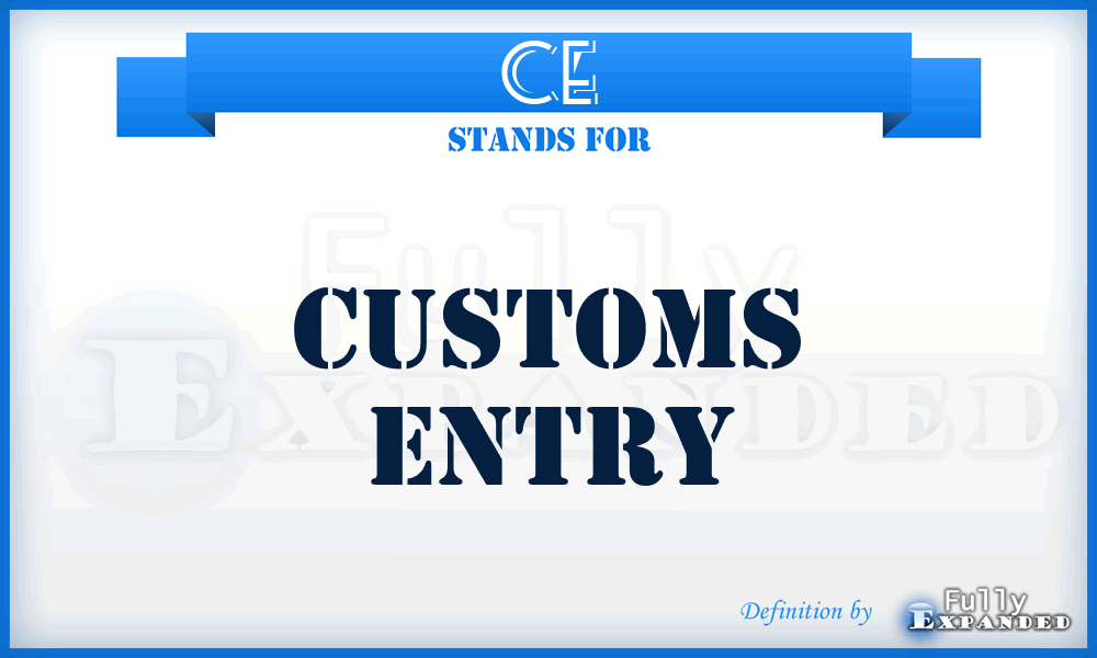 CE - Customs Entry