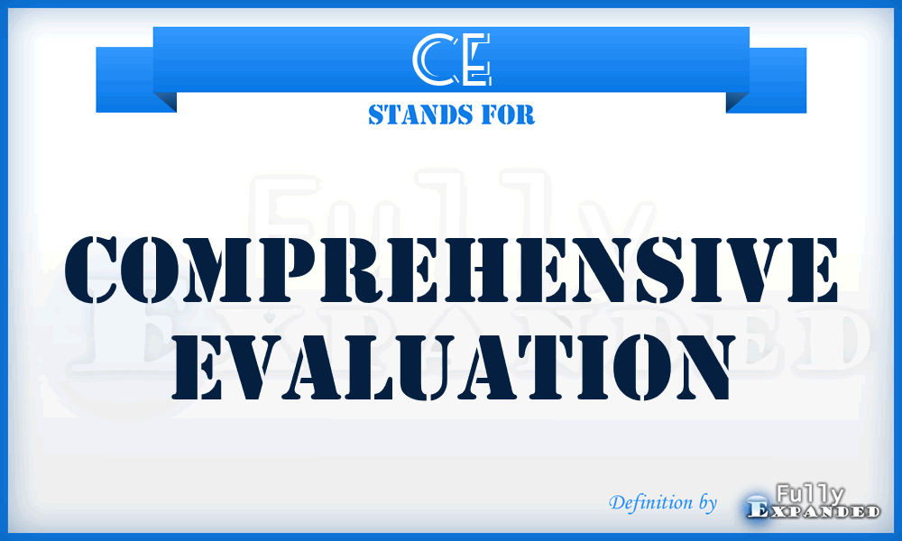 CE - Comprehensive Evaluation