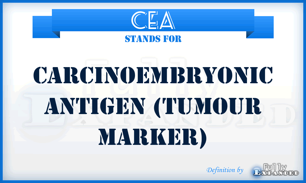 CEA - Carcinoembryonic Antigen (tumour marker)