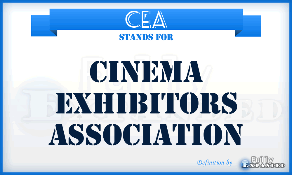 CEA - Cinema Exhibitors Association