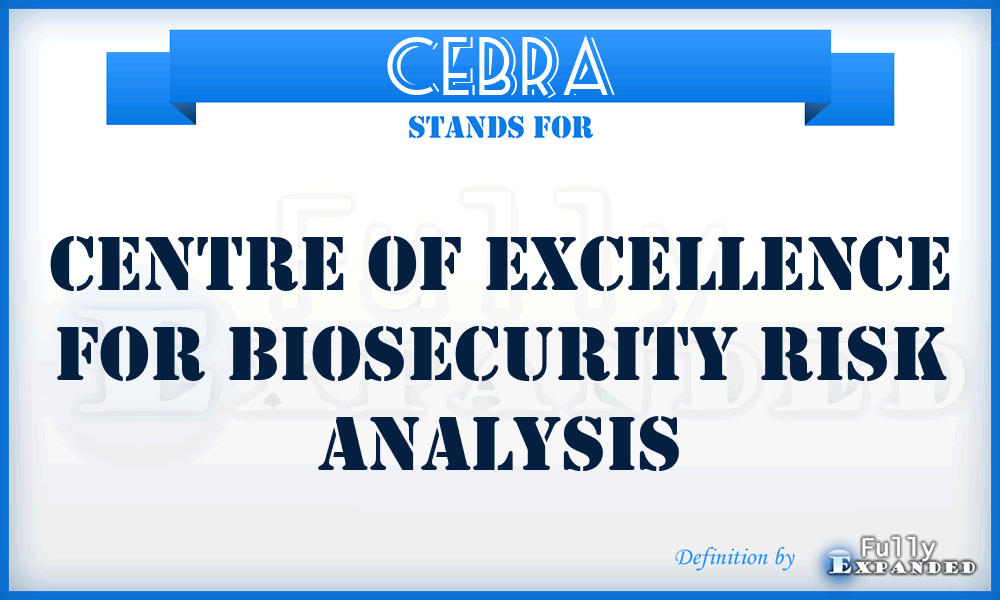 CEBRA - Centre of Excellence for Biosecurity Risk Analysis