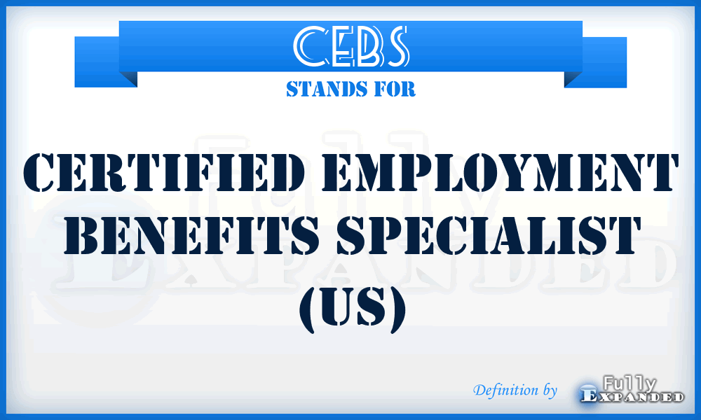 CEBS - Certified Employment Benefits Specialist (US)