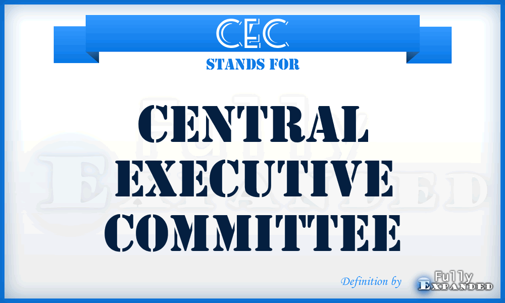 CEC - Central Executive Committee