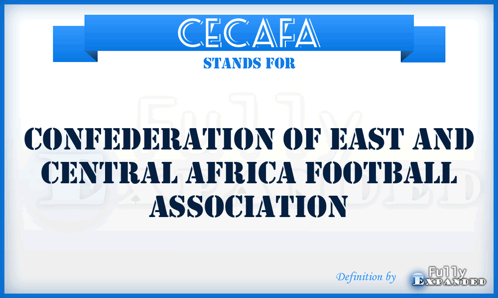 CECAFA - Confederation of East and Central Africa Football Association