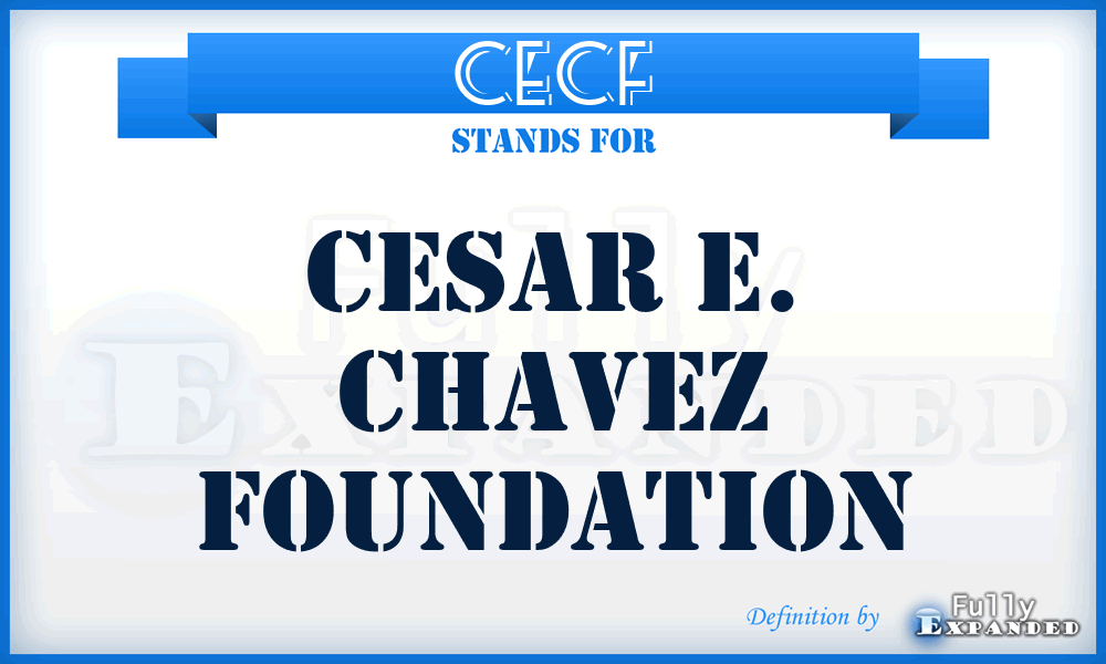 CECF - Cesar E. Chavez Foundation