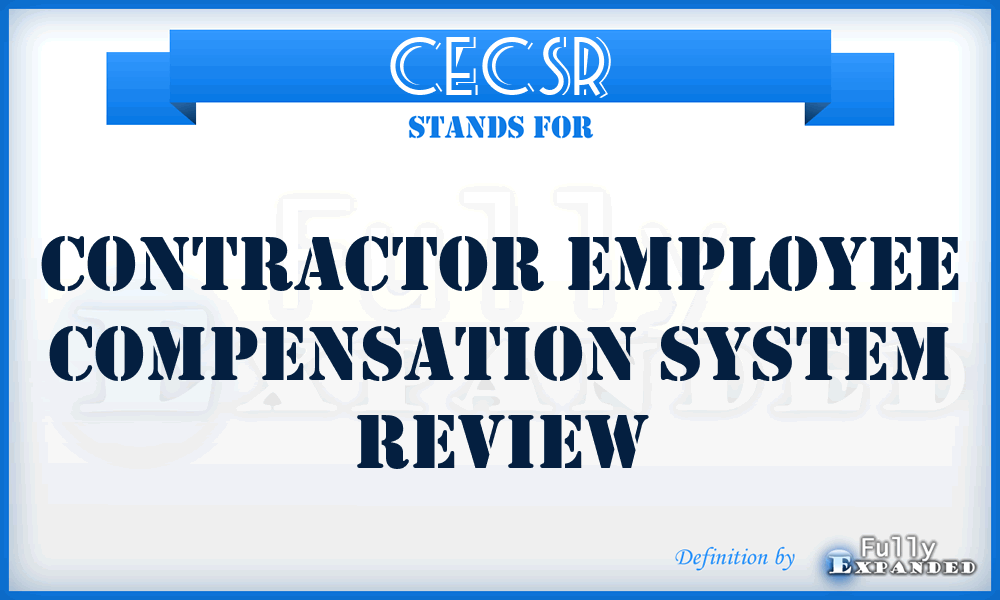 CECSR - Contractor Employee Compensation System Review