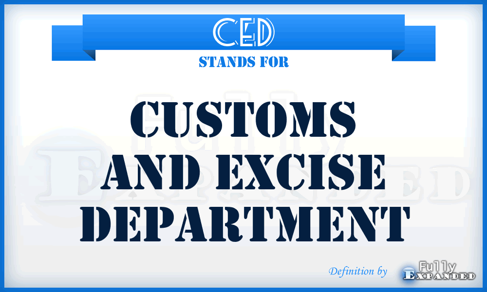 CED - Customs and Excise Department