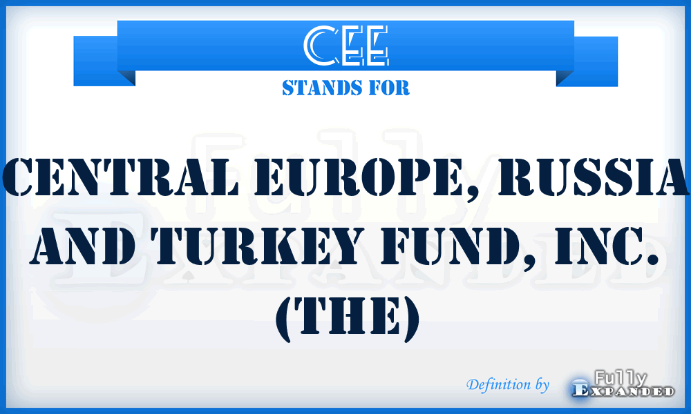 CEE - Central Europe, Russia and Turkey Fund, Inc. (The)