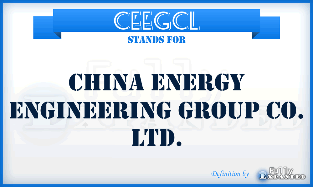 CEEGCL - China Energy Engineering Group Co. Ltd.