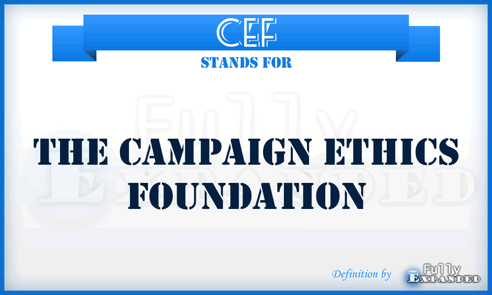 CEF - The Campaign Ethics Foundation