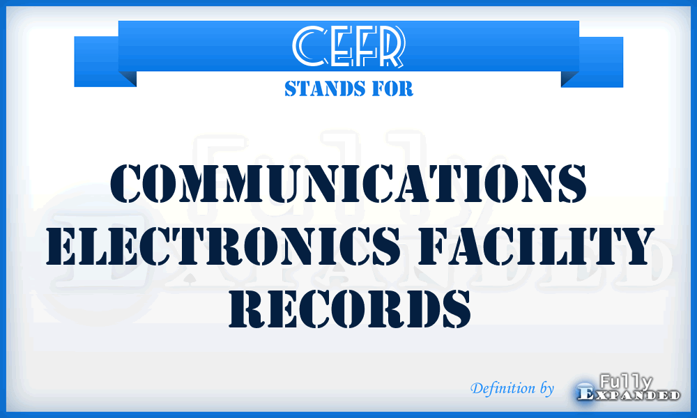 CEFR - communications electronics facility records
