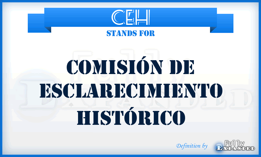 CEH - Comisión de Esclarecimiento Histórico