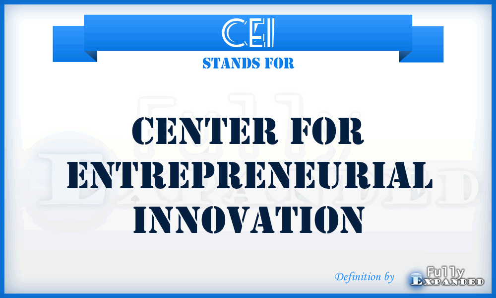 CEI - Center for Entrepreneurial Innovation