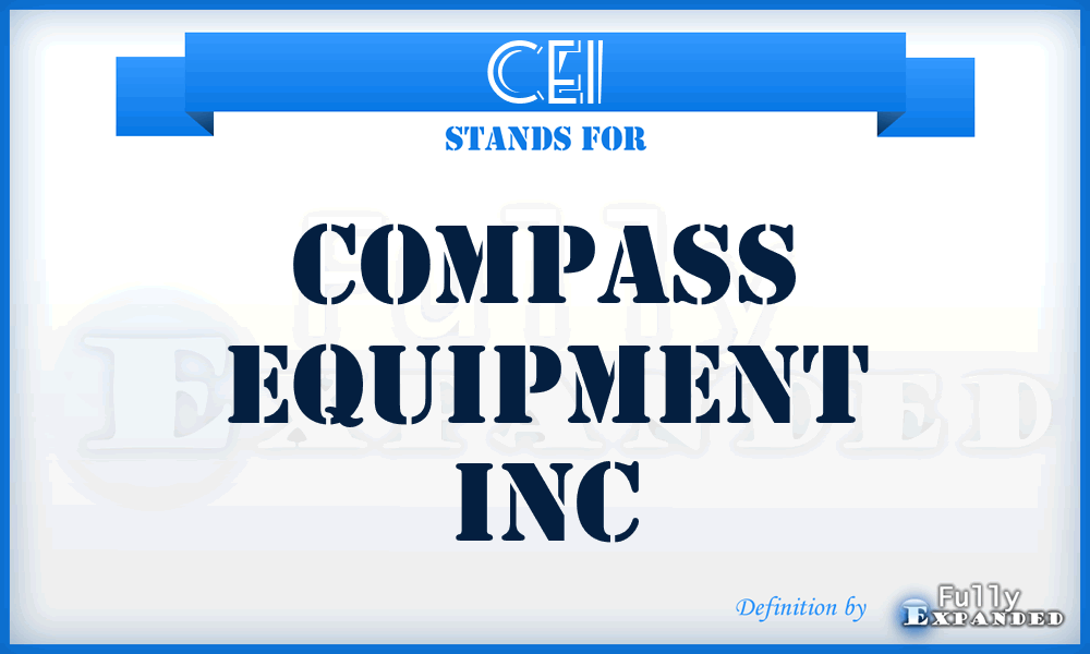 CEI - Compass Equipment Inc