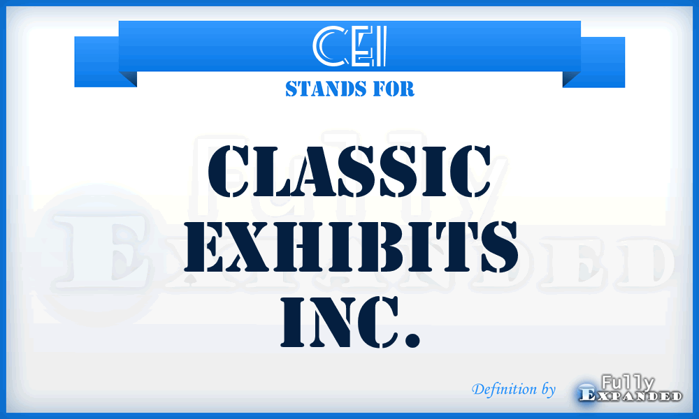 CEI - Classic Exhibits Inc.
