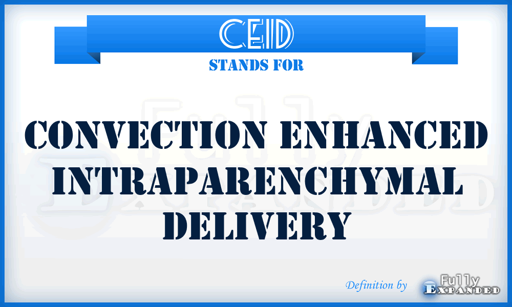 CEID - Convection Enhanced Intraparenchymal Delivery